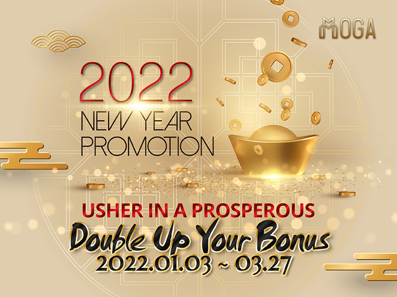 MOGA 2022 New Year Promotion USHER IN A PROSPEROUS Earn Your Spring Bonus!